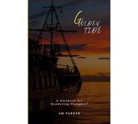 GOLDEN TIDE: “A Lined Journal to Anchor Your Daily Reflections”.150 Pages of Lined Space for Ideas, Dreams, and Reflections