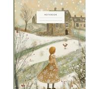 Golden Winter Cottage Notebook: Experience the magic of a peaceful winter day with this beautifully illustrated notebook. Featuring a young girl ... countryside home amidst a snowy landscape