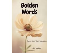 Golden Words: Timeless Quotes Worth Remembering