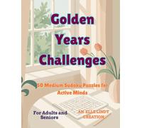 Golden Years Challenges: 50 Medium Sudoku Puzzles for Active Minds (Large Print)