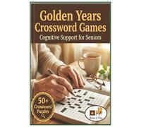 Golden Years Crosswords: Gentle Cognitive Support for Seniors: Relaxing Large Print Puzzles to Spark Joy, Reduce Anxiety, and Strengthen Memory - A ... Dementia, Alzheimer’s, and Stroke Recovery