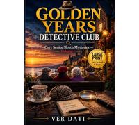 GOLDEN YEARS DETECTIVE CLUB: Cozy Senior Sleuth Mysteries | Large Print Edition