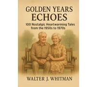 Golden Years Echoes: Short Stories for Seniors Large Print - 100 Nostalgic Tales from the 1950s to 1970s