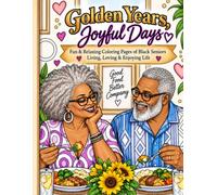 Golden Years, Joyful Days: Celebrating the Joy, Style & Everyday Life of Black Seniors