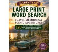 Golden Years Large Print Word Search: Travel Memories & Scenic Adventures: 120 Relaxing Puzzles Inspired by Road Trips, Mountains, Beaches & Favorite Destinations (Golden Years Puzzle Series)