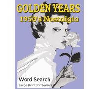 Golden Years Nostalgia Word Search for Seniors: Large Print 1950s Retro Brain Games Featuring Classic Memories, Rock n Roll Music, Vintage TV and Timeless Fun