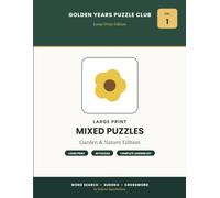 Golden Years Puzzle Club VOLUME 1 - Garden & Nature Edition: Large Print Mixed Puzzles - 40 Extra-Large Word Search, Sudoku & Crossword Puzzles for ... Puzzle Club - Large Print Mixed Puzzles)