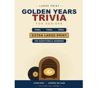 Golden Years Trivia for Seniors: 200 Large Print Questions from the 1940s, 50s & 60s | A Nostalgic Quiz Book | Answers Included: 2 (Large Print Trivia for Seniors)