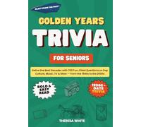 Golden Years Trivia: Relive the Best Decades with 700 Fun-Filled Questions on Pop Culture, Music, TV & More - From the 1940s to the 2000s
