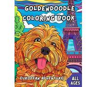 Goldendoodle Coloring Book European Adventure: Oodles the Goldendoodle's European Adventure All Ages Coloring Book