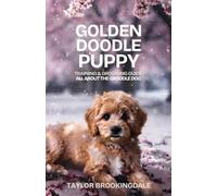 GOLDENDOODLE (GROODLE) PUPPY TRAINING & GROOMING GUIDE: ALL ABOUT THE GOLDEN RETRIEVER-POODLE MIX: Force-Free Positive Reinforcement Methods for House ... a Loyal Doodle Dog: 6 (ANIMALS A to Z)