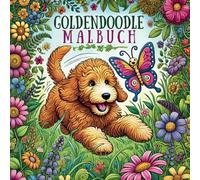 Goldendoodle Malbuch: Entdecke spielerisch und kreativ die faszinierende Welt der Goldendoodles mit über 50 liebevoll gestalteten Ausmalbildern und spannenden Fakten für eine kreative Lernzeit
