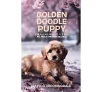 GOLDENDOODLE PUPPY TRAINING GUIDE: Gentle & Force-Free Positive Reinforcement Methods for House & Potty Training, Separation Anxiety, Lifelong Health, ... Intelligent Companion: 26 (ANIMALS A to Z)