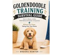Goldendoodle Training Survival Guide: How to Train an Overly Friendly Dog Who Thinks Everything is Exciting (Dog Training Survival Guide Series)
