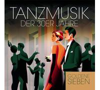 Goldene Sieben Tanzmusik der 30er Jahre (CD)