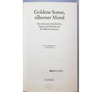 Goldene Sonne, silberner Mond. Die schönsten Geschichten Sagen und Märchen aus der Welt der Indianer.