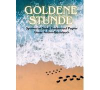 Goldene Stunden Spuren im Sand, Farben auf Papier - Unser Ferien-Gästebuch: Mit 100 Seiten gerahmten Freifeldern für Text und Zeichnung