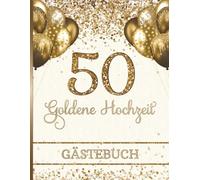 Goldenen Hochzeit Gästebuch: Ein Andenken mit Platz für Botschaften, Erinnerungen und Geschenke