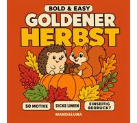 Goldener Herbst: Ein Cozy & Hygge Malbuch für Erwachsene und Teenager - 50 gemütliche Herbstszenen mit Igel, Fuchs und Eichhörnchen (Mandaluna Cozy Malbücher)