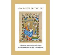 Goldenes Zeitalter: Anthologie der armenischen Poesie der zweiten Hälfte des XX. Jahrhunderts