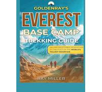 GoldenRays Everest Base Camp Trekking Guide: An unforgettable Adventure to the Foot of the World's Tallest Mountain (GoldenRays Travel Guides)