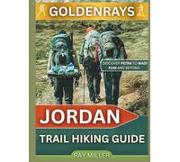 GoldenRays Jordan Trail Hiking Guide: Discover Petra to Wadi Rum and Beyond (GoldenRays Travel Guides)