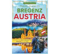 GoldenRays Travel Guide to Bregenz, Austria: Explore the Most Enchanting Regions Of the City (GoldenRays Travel Guides)