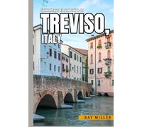 GoldenRays Travel Guide to Treviso, Italy: Unraveling the Mysteries of Veneto (GoldenRays Travel Guides)