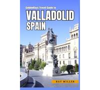 GoldenRays Travel Guide To Valladolid, Spain: Unlock Hidden Gems and Secret Spots in the City!
