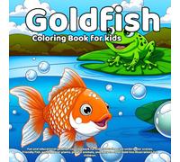 Goldfish Coloring Book: Fun and educational goldfish coloring book for kids, featuring cute underwater scenes, friendly fish, ponds, water plants, ... bold line illustrations for children.