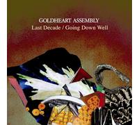 Goldheart Assembly - Last Decade / Going Down Well