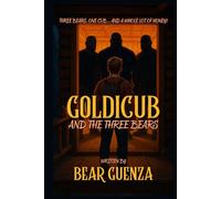GoldiCub and the Three Bears: Three Bears. One Cub. and a WHOLE lot of honey... (BEDTIME STORIES FOR NAUGHTY PEOPLE)