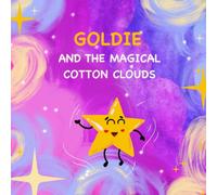 Goldie and the Magical cotton clouds: A Colorful Bedtime journey for little dreamers