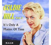 Goldie Hill - Vol 2, It's Only a Matter of T [Import]
