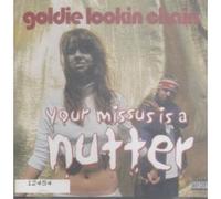Goldie Lookin' Chain - Your Missus Is a Nutter