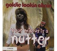 Goldie Lookin Chain - Your Missus Is a Nutter Pt. 1