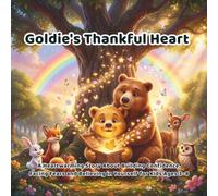 Goldie's Thankful Heart: A Beautiful Story About Gratitude, Family, Friendship and Finding Happiness in Little Things