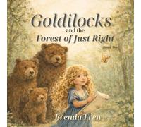 Goldilocks and the Forest of Just Right: Book one: 1 (Goldilocks Begins Again Series)