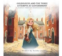 Goldilocks and the Three Attempts at Government: A Journey Through Independence Hall