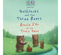 Goldilocks and the Three Bear | Boucle d'Or et les Trois Ours: Bilingual French & English book for children (Bilingual French books for kids)