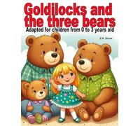 Goldilocks and the three bears: Adapted for children from 0 to 3 years old (Collection of classic stories adapted for children ages 0 to 3)
