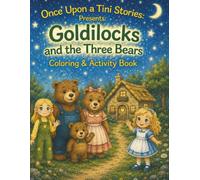 Goldilocks and the Three Bears Coloring & Activity Book: Part of the Once Upon a Tini Stories Collection | Fun Activities, Coloring Pages, & SEL Lessons