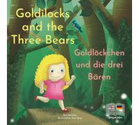 Goldilocks and the Three Bears | Goldlöckchen und die drei Bären: A German and English Bilingual Fairy Tale
