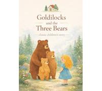 Goldilocks and the Three Bears: Illustrated Children’s Classic for Bedtime Reading