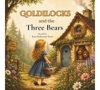 Goldilocks and the Three Bears Retold by Kazi Rahnuma Noor: A Beautifully Retold Classic Fairy Tale for Children Ages 3-8