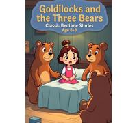 Goldilocks and the Three Bears: The Classic Story of Curiosity and Boundaries (Bedtime Stories)