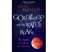 Goldilocks and the Water Bears: The Search for Life in the Universe (Bloomsbury Sigma)