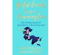Goldilocks Lives in Leamington: And Other Tales of University Life in England