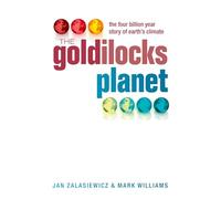 Goldilocks Planet: The Four Billion Year Story of Earth's Climate – Oxford University Press