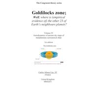 Goldilocks zone; Well, where is (empirical evidence of) the other 23 of Earth’s neighbours planets?: Astrodynamics of ancient sky maps of ... chart (The congruent theory series)